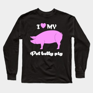 I Love My Pot Belly Pig Long Sleeve T-Shirt